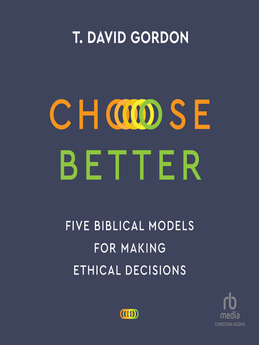 Title details for Choose Better by T. David Gordon - Available
